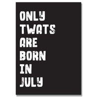 Personalised Only Twats Are Born In July